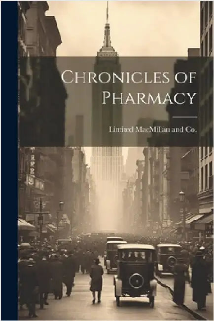 Chronicles of Pharmacy by MacMillan and Co, Limited