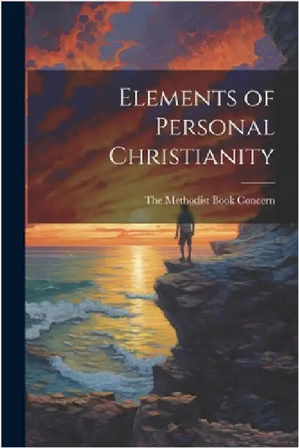 Elements of Personal Christianity by The Methodist Book Concern