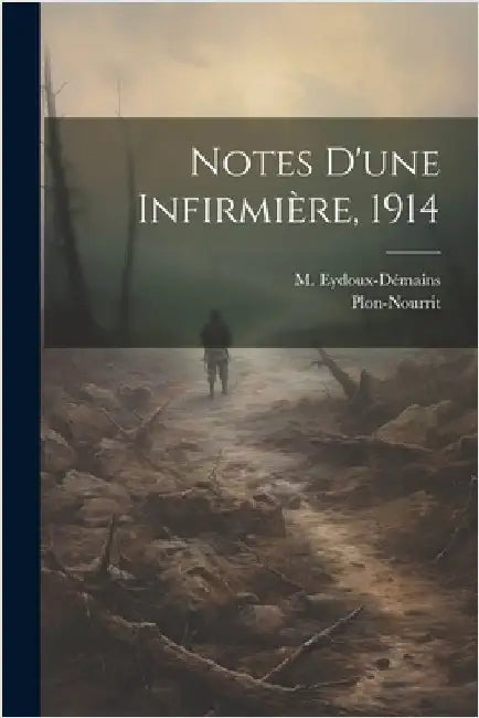 Notes D'une Infirmière, 1914 by Plon-Nourrit