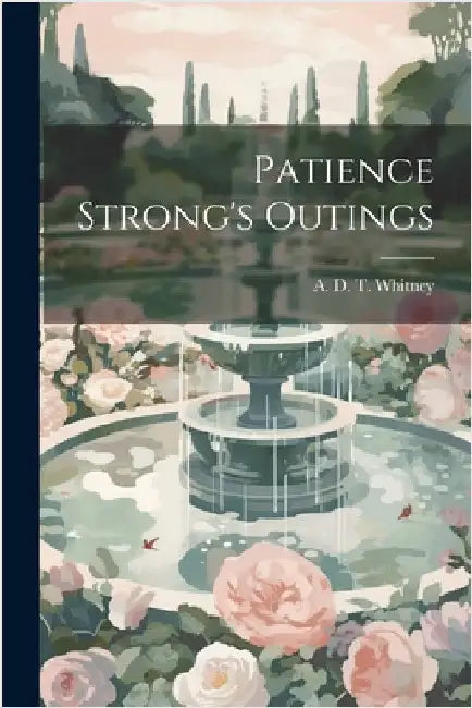 Patience Strong's Outings by Whitney, A. D. T.