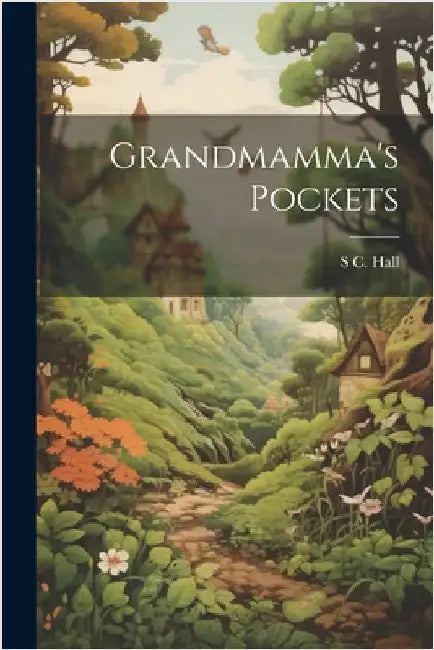 Grandmamma's Pockets by Hall, S. C.