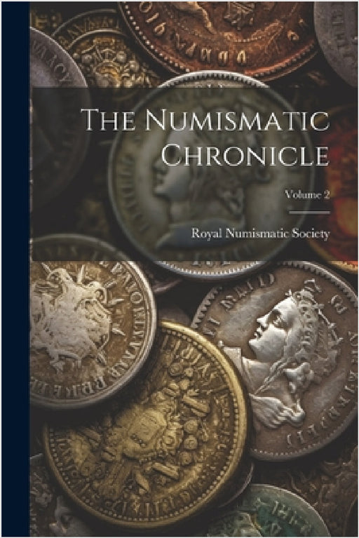 The Numismatic Chronicle; Volume 2 by Royal Numismatic Society (Great Brita