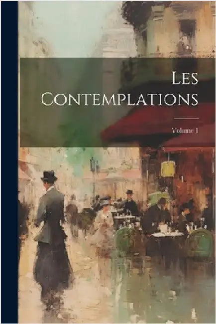 Les Contemplations; Volume 1 by Anonymous