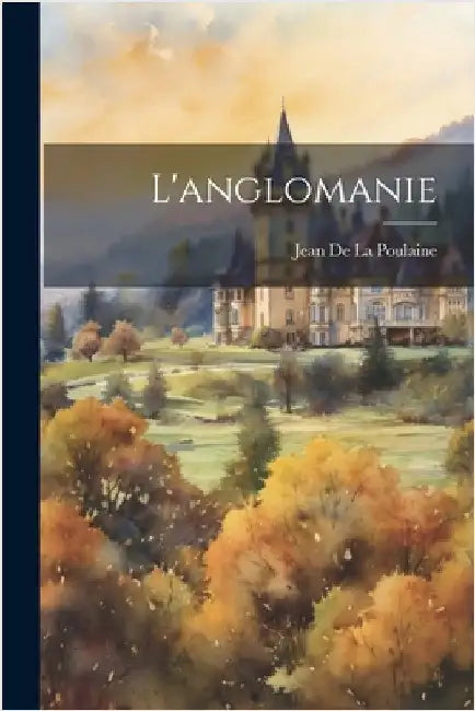 L'anglomanie by De La Poulaine, Jean