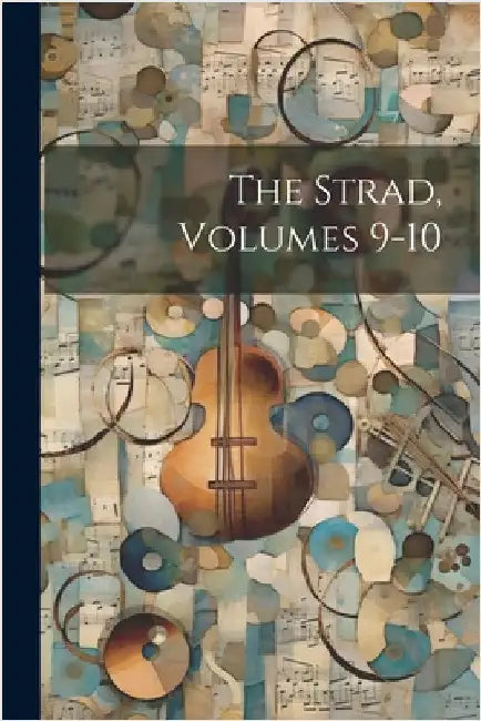 The Strad, Volumes 9-10 by Anonymous