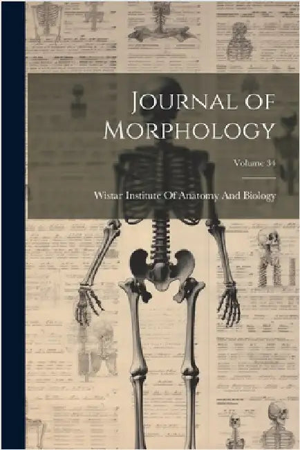Journal of Morphology; Volume 34 by Wistar Institute of Anatomy and Biology