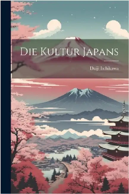 Die Kultur Japans by Itchikawa, Daiji