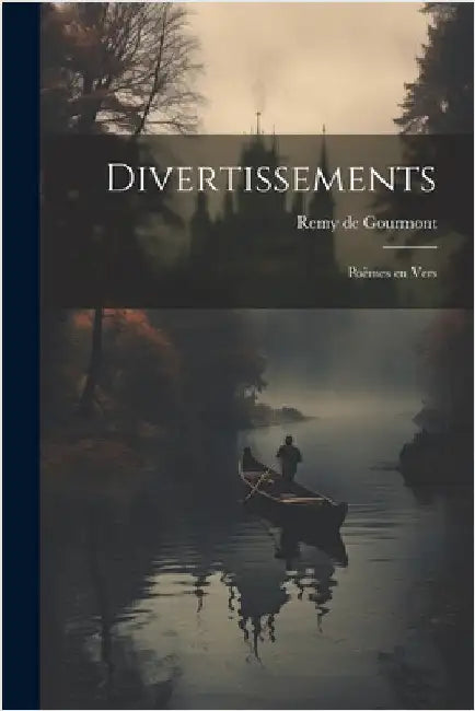 Divertissements; poèmes en vers by Gourmont, Remy De
