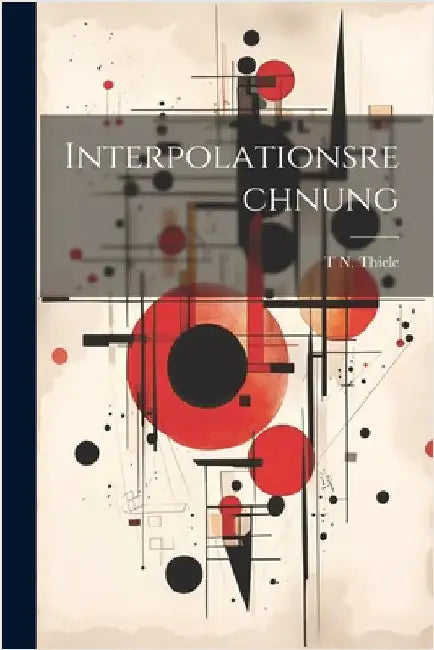 Interpolationsrechnung by Thiele, T. N.