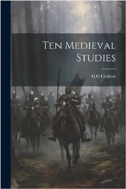 Ten Medieval Studies by Coulton, G. G.