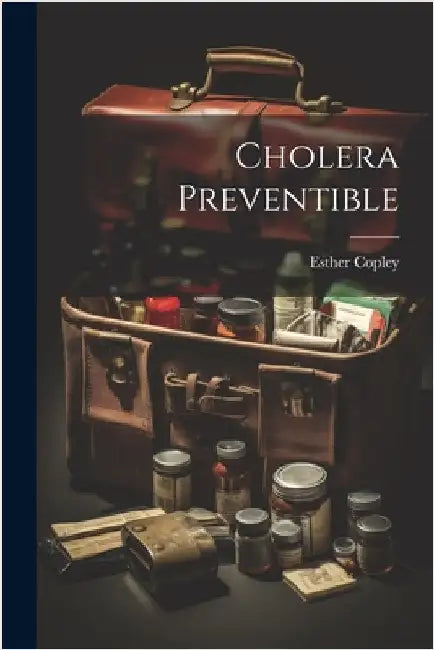 Cholera Preventible by Copley, Esther