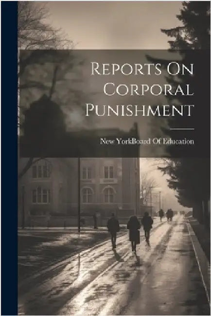 Reports On Corporal Punishment by New York (N Y ) Board of Education