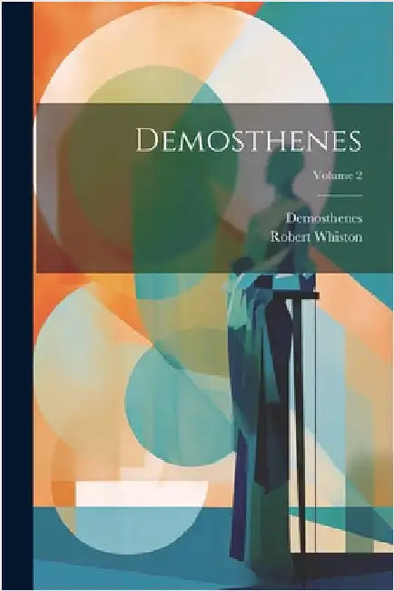 Demosthenes; Volume 2 by Demosthenes