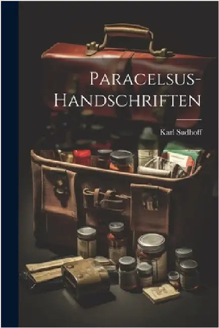 Paracelsus-Handschriften by Sudhoff, Karl