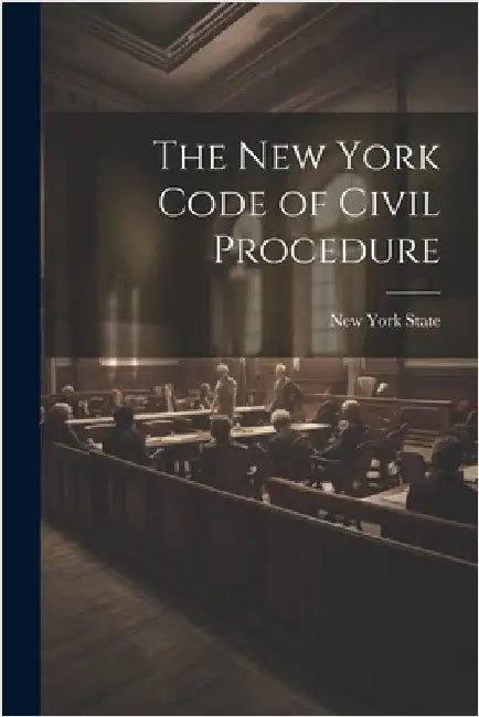 The New York Code of Civil Procedure by New York State