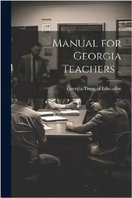 Manual for Georgia Teachers .. by Georgia Dept of Education