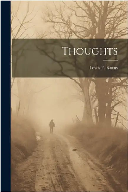 Thoughts by Korns, Lewis F. [From Old Catalog]