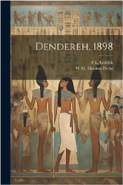 Dendereh, 1898 by Petrie, W. M. Flinders