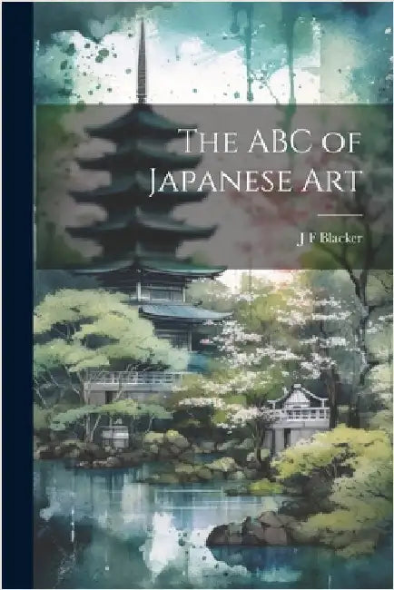 The ABC of Japanese Art by Blacker, J. F.
