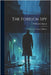 The Foreign Spy: A Story of A Matter of Millions by Le Queux, William