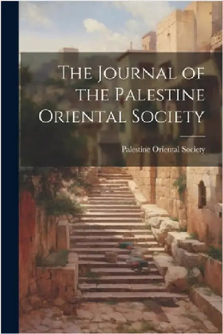 The Journal of the Palestine Oriental Society by Palestine Oriental Society