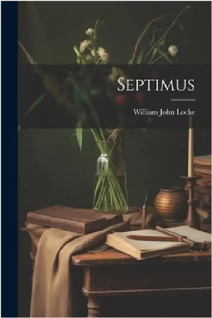 Septimus by Locke, William John