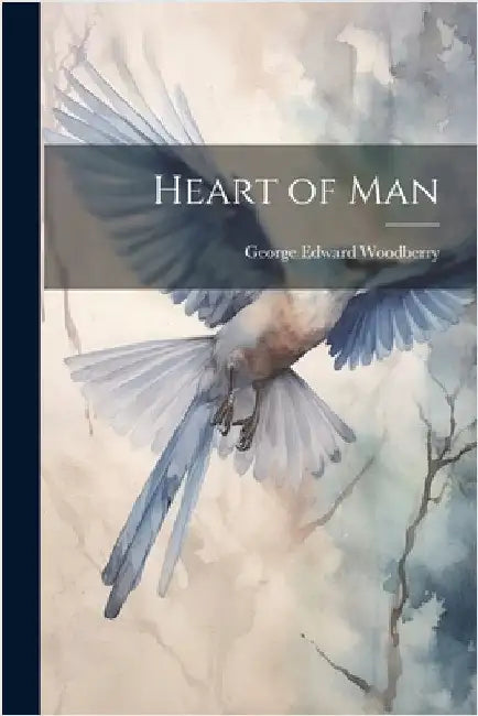 Heart of Man by Woodberry, George Edward