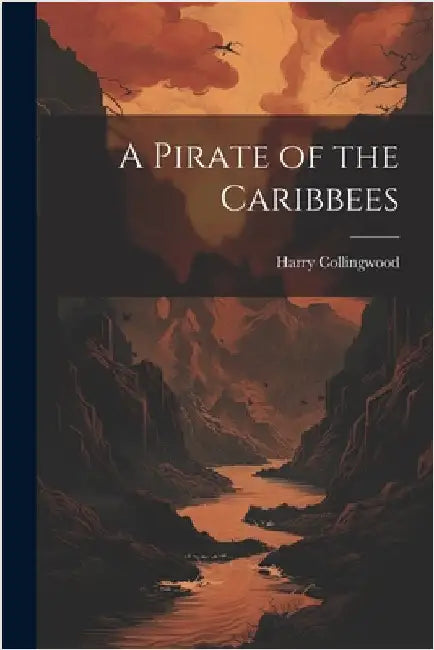 A Pirate of the Caribbees by Collingwood, Harry