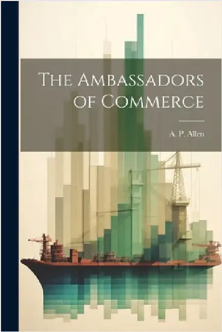 The Ambassadors of Commerce by Allen, A. P.