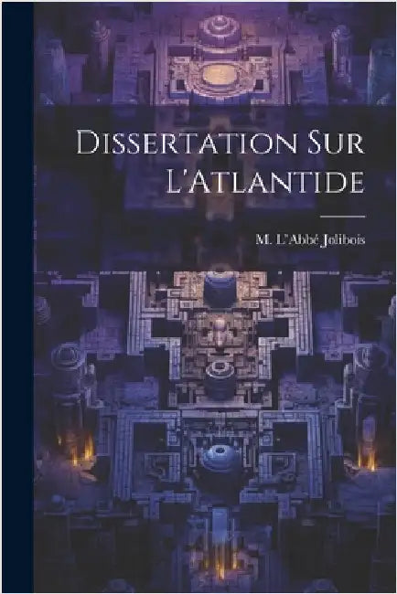 Dissertation sur L'Atlantide by Jolibois, M. L'Abbé
