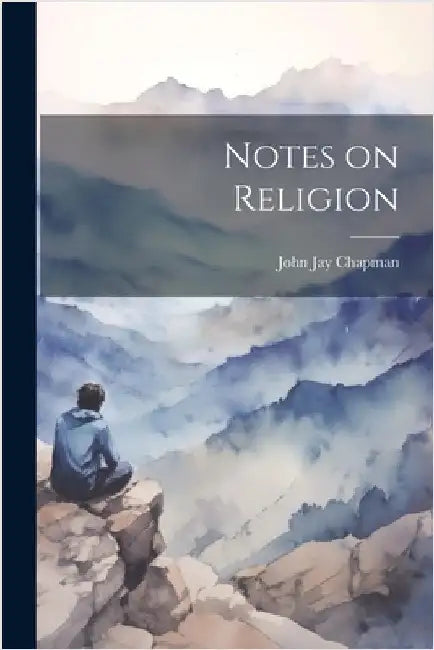 Notes on Religion by Chapman, John Jay