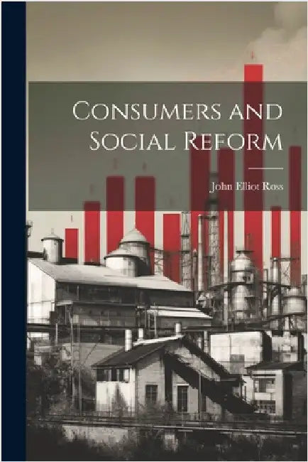 Consumers and Social Reform by Ross, John Elliot