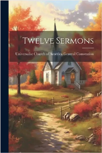 Twelve Sermons by Convention, Universalist Church of Am