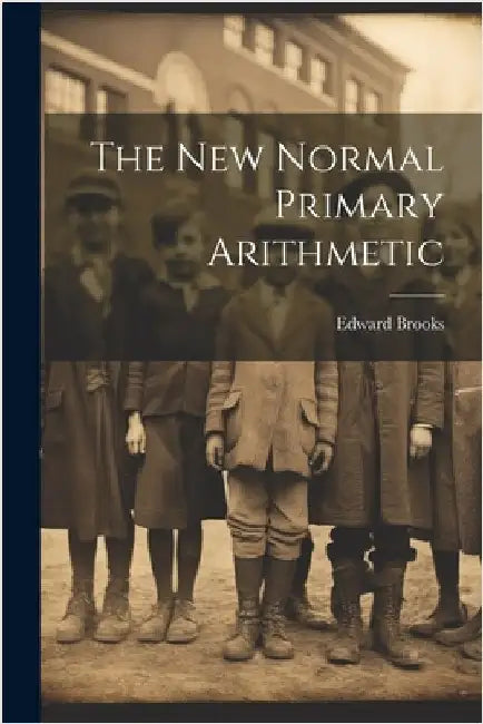 The New Normal Primary Arithmetic by Brooks, Edward