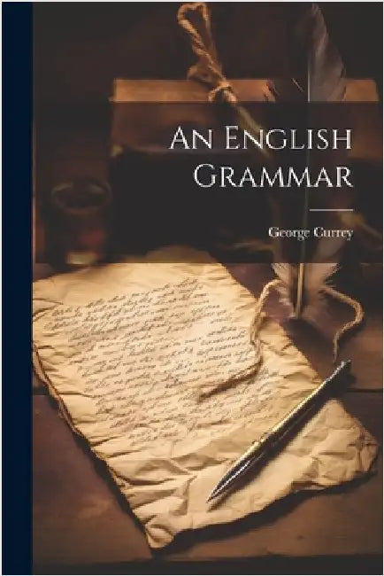 An English Grammar by Currey, George