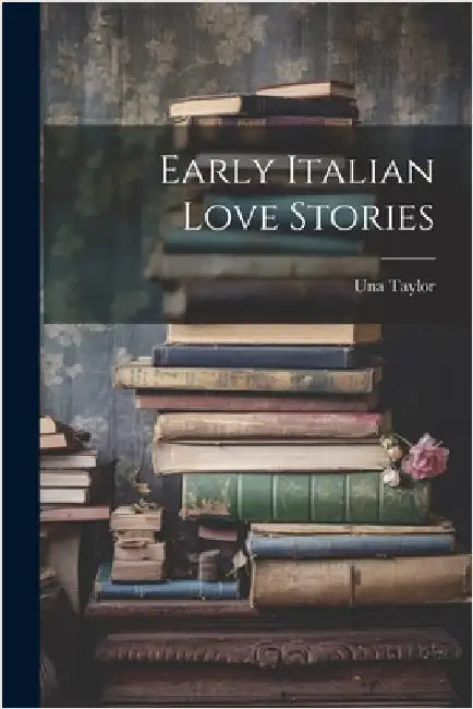 Early Italian Love Stories by Taylor, Una