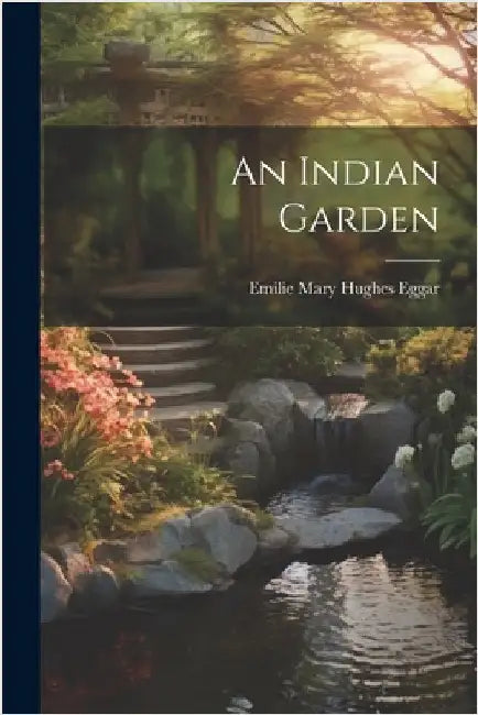 An Indian Garden by Mary Hughes Eggar, Emilie
