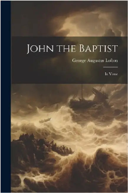 John the Baptist: In Verse by Lofton, George Augustus