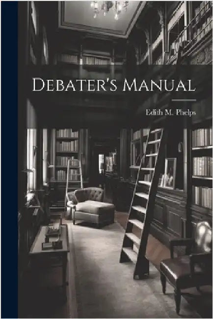 Debater's Manual by Phelps, Edith M.