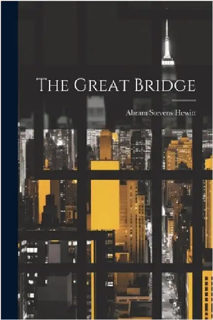 The Great Bridge by Hewitt, Abram Stevens