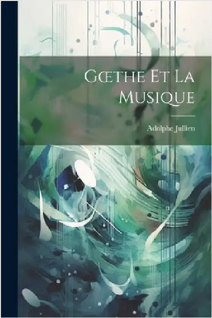Goethe et La Musique by Jullien, Adolphe