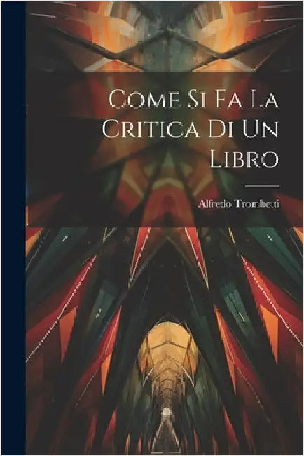 Come si fa la Critica di un Libro by Trombetti, Alfredo