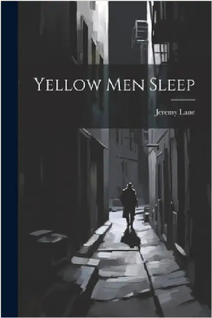 Yellow Men Sleep by Lane, Jeremy