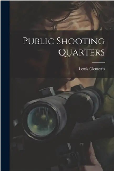 Public Shooting Quarters by Clements, Lewis