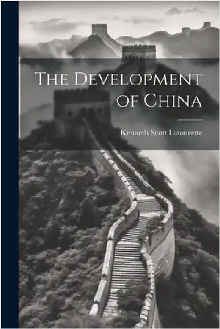 The Development of China by Latourette, Kenneth Scott
