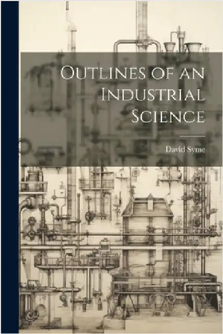 Outlines of an Industrial Science by Syme, David