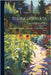 Flora Odorata: A Characteristic Arrangement of the Sweet-Scented Flowers and Shrubs by Mott, Frederick Thompson