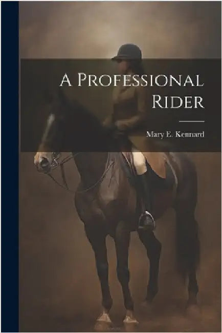 A Professional Rider by Kennard, Mary E.
