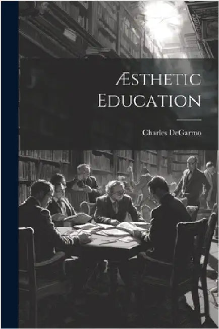 Æsthetic Education by Degarmo, Charles