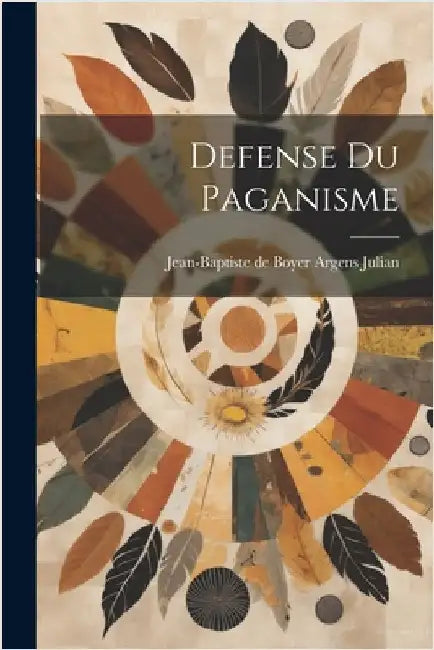Defense du Paganisme by Jean-Baptiste De Boyer Argens, Julian